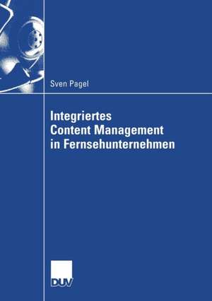 Integriertes Content Management in Fernsehunternehmen de Sven Pagel