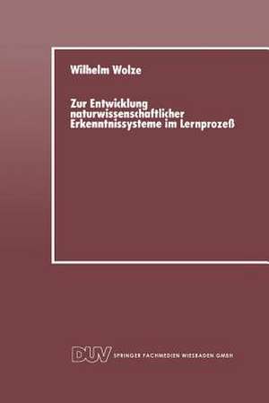 Zur Entwicklung naturwissenschaftlicher Erkenntnissysteme im Lernprozeß de Wilhelm Wolze