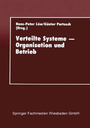 Verteilte Systeme — Organisation und Betrieb: Proceedings des 10. GI-Fachgesprächs über Rechenzentren am 16.–17. September 1993 in Gießen de Hans-Peter Löw