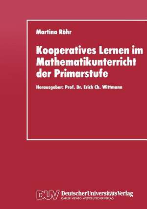 Kooperatives Lernen im Mathematikunterricht der Primarstufe: Entwicklung und Evaluation eines fachdidaktischen Konzepts zur Förderung der Kooperationsfähigkeit von Schülern de Martina Röhr