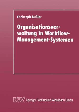 Organisationsverwaltung in Workflow-Management-Systemen de Christoph Bußler