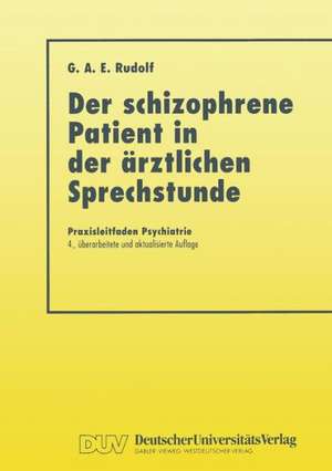 Der Schizophrene Patient in der Ärztlichen Sprechstunde de Gerhard A.E. Rudolf