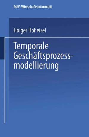 Temporale Geschäftsprozessmodellierung de Holger Hoheisel