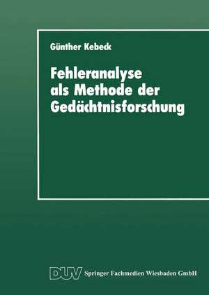 Fehleranalyse als Methode der Gedächtnisforschung de Günther Kebeck