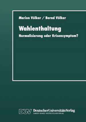 Wahlenthaltung: Normalisierung oder Krisensymptom? de Bernd Völker