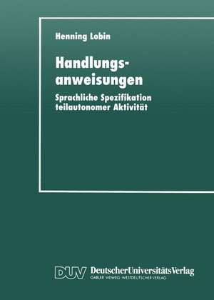 Handlungsanweisungen: Sprachliche Spezifikation teilautonomer Aktivität de Henning Lobin