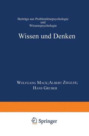 Wissen und Denken: Beiträge aus Problemlösepsychologie und Wissenspsychologie de Hans Gruber