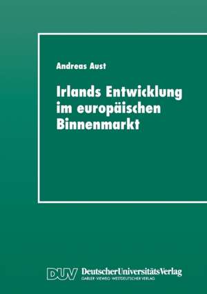 Irlands Entwicklung im europäischen Binnenmarkt de Andreas Aust