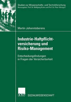 Industrie-Haftpflichtversicherung und Risiko-Management: Entscheidungsfindungen in Fragen der Versicherbarkeit de Martin Johanntoberens