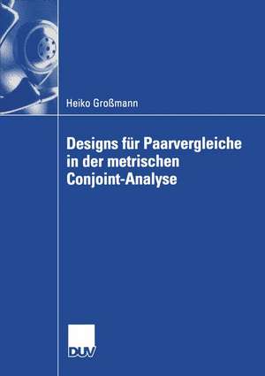 Designs für Paarvergleiche in der metrischen Conjoint-Analyse de Heiko Großmann