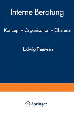 Interne Beratung: Konzept — Organisation — Effizienz de Ludwig Theuvsen