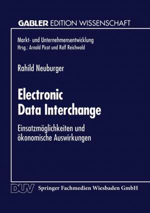 Electronic Data Interchange: Einsatzmöglichkeiten und ökonomische Auswirkungen de Rahild Neuburger