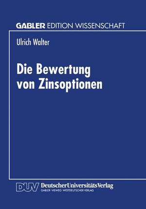 Die Bewertung von Zinsoptionen de Ulrich Walter