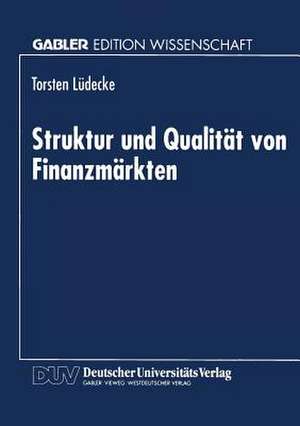 Struktur und Qualität von Finanzmärkten de Torsten Lüdecke