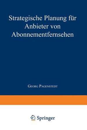 Strategische Planung für Anbieter von Abonnementfernsehen de Georg Pagenstedt