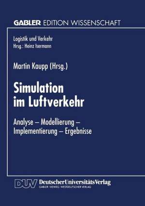 Simulation im Luftverkehr: Analyse — Modellierung — Implementierung — Ergebnisse de Martin Kaupp