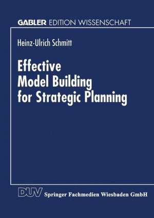 Effective Model Building for Strategic Planning: A Knowledge-based System for Enhanced Model and Knowledge Management de Heinz-Ulrich Schmitt