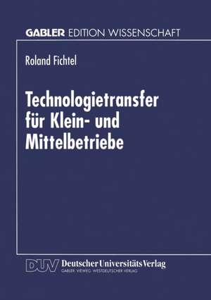 Technologietransfer für Klein- und Mittelbetriebe de Roland Fichtel