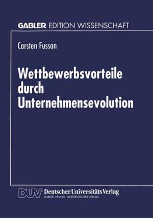 Wettbewerbsvorteile durch Unternehmensevolution de Carsten Fussan