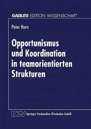 Opportunismus und Koordination in teamorientierten Strukturen de Peter Horn