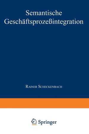 Semantische Geschäftsprozeßintegration de Rainer Scheckenbach