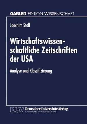 Wirtschaftswissenschaftliche Zeitschriften der USA: Analyse und Klassifizierung de Joachim Stoll