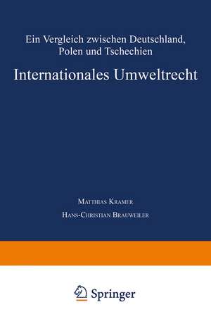 Internationales Umweltrecht: Ein Vergleich zwischen Deutschland, Polen und Tschechien de Matthias Kramer