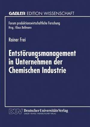 Entstörungsmanagement in Unternehmen der Chemischen Industrie de Rainer Frei