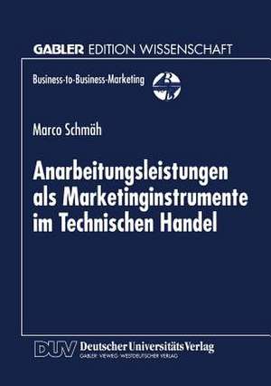 Anarbeitungsleistungen als Marketinginstrumente im Technischen Handel de Marco Schmäh