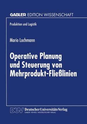 Operative Planung und Steuerung von Mehrprodukt-Fließlinien de Mario Lochmann