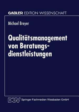 Qualitätsmanagement von Beratungsdienstleistungen de Michael Breyer