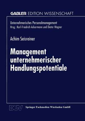 Management unternehmerischer Handlungspotentiale de Achim Seisreiner