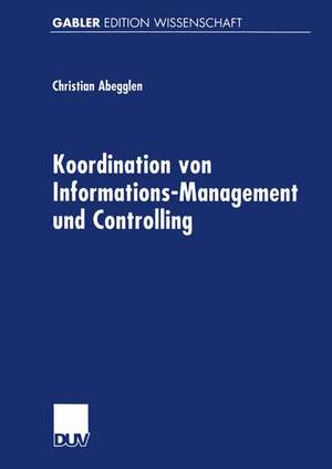 Koordination von Informations-Management und Controlling de Christian Abegglen