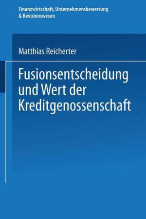 Fusionsentscheidung und Wert der Kreditgenossenschaft de Matthias Reicherter