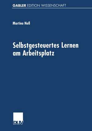 Selbstgesteuertes Lernen am Arbeitsplatz de Martina Noß