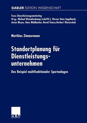 Standortplanung für Dienstleistungsunternehmen: Das Beispiel multifunktionaler Sportanlagen de Matthias Zimmermann