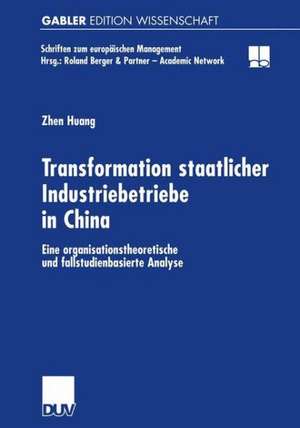 Transformation staatlicher Industriebetriebe in China: Eine organisationstheoretische und fallstudienbasierte Analyse de Zhen Huang