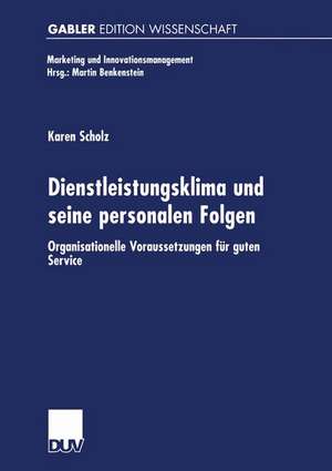 Dienstleistungsklima und seine personalen Folgen: Organisationelle Voraussetzungen für guten Service de Karen Scholz