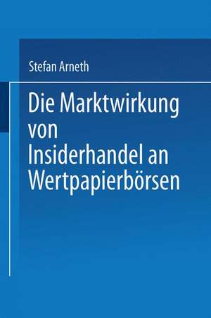 Die Marktwirkung von Insiderhandel an Wertpapierbörsen de Stefan Arneth