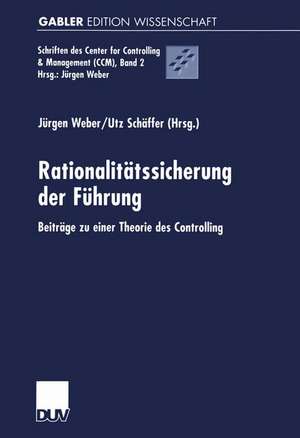 Rationalitätssicherung der Führung: Beiträge zu einer Theorie des Controlling de Jürgen Weber