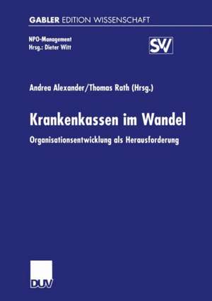 Krankenkassen im Wandel: Organisationsentwicklung als Herausforderung de Andrea Alexander