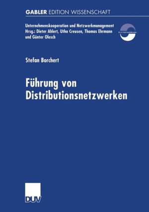 Führung von Distributionsnetzwerken: Eine Konzeption der Systemführung von Unternehmungsnetzwerken zur erfolgreichen Realisation von Efficient Consumer Response-Kooperationen de Stefan Borchert