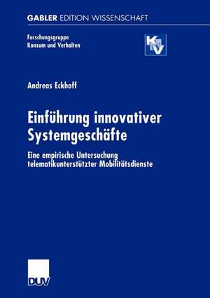 Einführung innovativer Systemgeschäfte: Eine empirische Untersuchung telematikunterstützter Mobilitätsdienste de Andreas Eckhoff