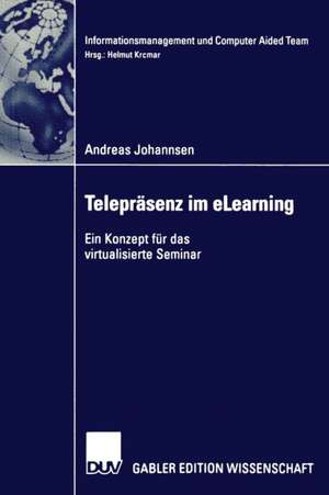 Telepräsenz und eLearning: Ein Konzept für das virtualisierte Seminar de Andreas Johannsen