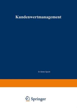 Kundenwertmanagement: Konzept zur wertorientierten Analyse und Gestaltung von Kundenbeziehungen de Gunter Eberling