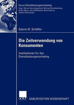 Die Zeitverwendung von Konsumenten: Implikationen für das Dienstleistungsmarketing de Sabine M. Schäffer