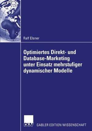 Optimiertes Direkt- und Database-Marketing unter Einsatz mehrstufiger dynamischer Modelle de Ralf Elsner