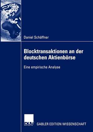 Blocktransaktionen an der deutschen Aktienbörse: Eine empirische Analyse de Daniel Schäffner