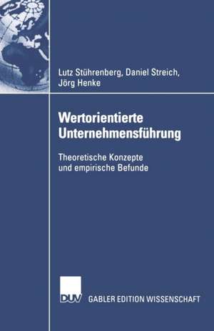 Wertorientierte Unternehmensführung: Theoretische Konzepte und empirische Befunde de Lutz Stührenberg