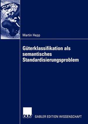 Güterklassifikation als semantisches Standardisierungsproblem de Martin Hepp